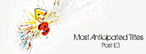 Analog Addiction's Most Anticipated Titles Post E3